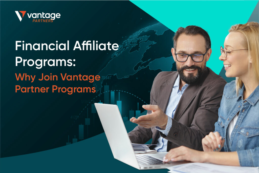 Financial Affiliate Programs: Why Join Vantage Partner Programs 